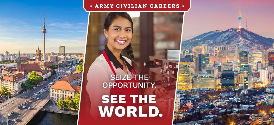 Army Civilian Careers - Seize the Opportunity. See the World. 